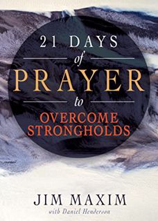 View PDF EBOOK EPUB KINDLE 21 Days of Prayer to Overcome Strongholds by  Jim Maxim &  Daniel Henders