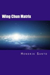 Get [PDF EBOOK EPUB KINDLE] Wing Chun Matrix by  Hendrik Santo ✏️