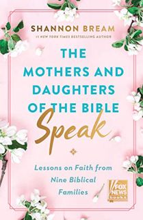 [READ] [EBOOK EPUB KINDLE PDF] The Mothers and Daughters of the Bible Speak: Lessons on Faith from N