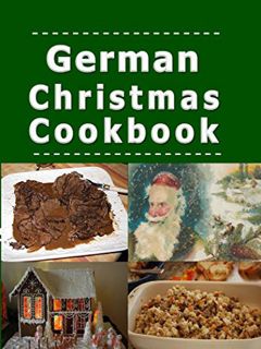 [Access] [KINDLE PDF EBOOK EPUB] German Christmas Cookbook: Recipes for the Holiday Season by  Laura