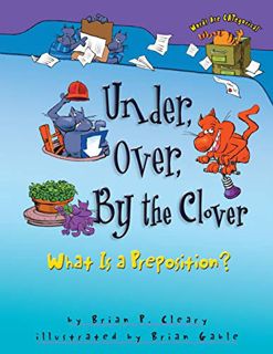 [Get] [PDF EBOOK EPUB KINDLE] Under, Over, By the Clover: What Is a Preposition? (Words Are CATegori