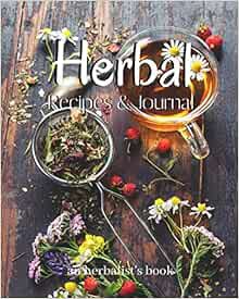 [Get] PDF EBOOK EPUB KINDLE Herbal Recipes and Journal Book - An Herbalist's Book: Write-in and reco