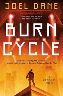 [ACCESS] [EPUB KINDLE PDF EBOOK] Burn Cycle (Cry Pilot Book 2) by  Joel Dane 📩