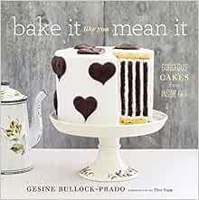 [Read] [KINDLE PDF EBOOK EPUB] Bake It Like You Mean It: Gorgeous Cakes from Inside Out by Gesine Bu