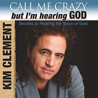 [Access] EBOOK EPUB KINDLE PDF Call Me Crazy, but I'm Hearing God's Voice: Secrets to Hearing the Vo