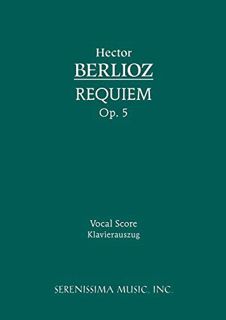 [ACCESS] [KINDLE PDF EBOOK EPUB] Requiem, Op.5: Vocal score (Latin Edition) by  Hector Berlioz &  Ph
