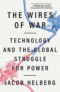 [Get] KINDLE PDF EBOOK EPUB The Wires of War: Technology and the Global Struggle for Power by  Jacob