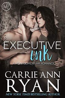 [ACCESS] [KINDLE PDF EBOOK EPUB] Executive Ink: A Montgomery Ink Romance by  Carrie Ann Ryan 💑