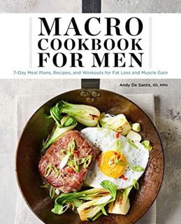 ACCESS KINDLE PDF EBOOK EPUB Macro Cookbook for Men: 7-Day Meal Plans, Recipes, and Workouts for Fat