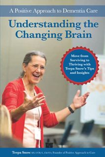 GET EPUB KINDLE PDF EBOOK Understanding the Changing Brain: A Positive Approach to Dementia Care by