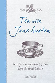 [View] EPUB KINDLE PDF EBOOK Tea with Jane Austen: Recipes inspired by her novels and letters by  Pe