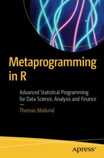 [View] [PDF EBOOK EPUB KINDLE] Metaprogramming in R: Advanced Statistical Programming for Data Scien
