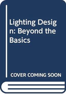 [GET] [EPUB KINDLE PDF EBOOK] Lighting Design: Beyond the Basics by  Mark Karlen &  James R. Benya �