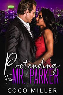 [ACCESS] [EPUB KINDLE PDF EBOOK] Pretending For Mr. Parker: BWWM Fake Fiancee Romance (Big City Bill