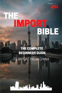 Access [KINDLE PDF EBOOK EPUB] The Import Bible: The complete beginner's guide to successful importi