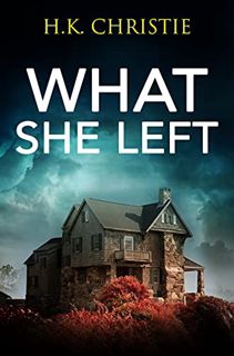 [View] PDF EBOOK EPUB KINDLE What She Left (Martina Monroe Book 1) by  H.K. Christie 📕