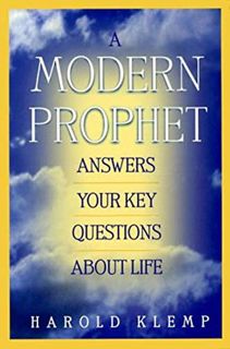 [Access] KINDLE PDF EBOOK EPUB A Modern Prophet Answers Your Key Questions about Life by  Harold Kle