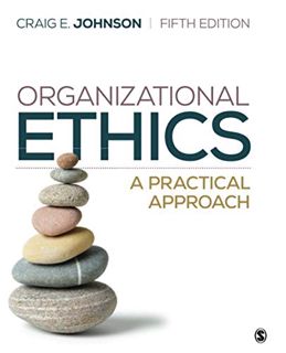 [VIEW] [EPUB KINDLE PDF EBOOK] Organizational Ethics: A Practical Approach by  Craig E. Johnson 📧