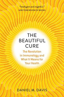 [View] EBOOK EPUB KINDLE PDF The Beautiful Cure: The Revolution in Immunology and What It Means for