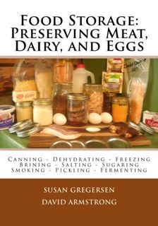 GET KINDLE PDF EBOOK EPUB Food Storage: Preserving Meat, Dairy, and Eggs by  Susan Gregersen &  Davi