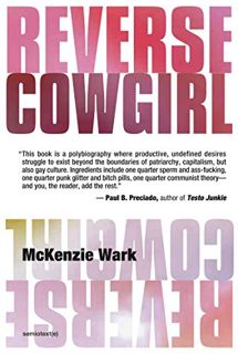 Access EBOOK EPUB KINDLE PDF Reverse Cowgirl (Semiotext(e) / Native Agents) by  McKenzie Wark 🗃️