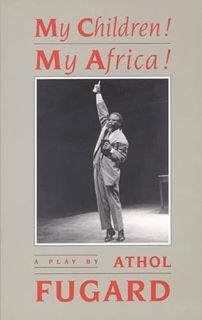 [GET] PDF EBOOK EPUB KINDLE My Children! My Africa! by  Athol Fugard ✔️