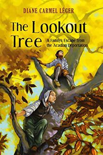 View [PDF EBOOK EPUB KINDLE] The Lookout Tree: A Family's Escape from the Acadian Deportation by  Di