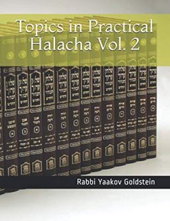 ACCESS PDF EBOOK EPUB KINDLE Topics in Practical Halacha Vol. 2 by  Rabbi Yaakov Goldstein ✉️