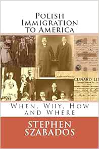 ACCESS EPUB KINDLE PDF EBOOK Polish Immigration to America: When, Why, How and Where (Polish Genealo