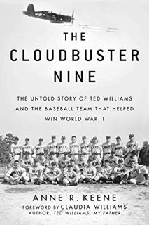 View [EPUB KINDLE PDF EBOOK] The Cloudbuster Nine: The Untold Story of Ted Williams and the Baseball