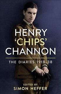 GET KINDLE PDF EBOOK EPUB Henry ‘Chips’ Channon: The Diaries (Volume 1): 1918-38 by  Simon Heffer 💞