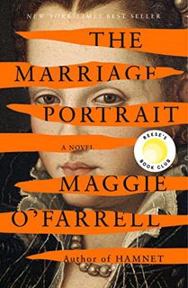 [View] EPUB KINDLE PDF EBOOK The Marriage Portrait: A novel by  Maggie O'Farrell 💛
