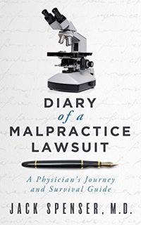 VIEW KINDLE PDF EBOOK EPUB DIARY of a MALPRACTICE LAWSUIT: A Physicians Journey and Survival Guide (