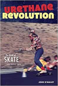 READ PDF EBOOK EPUB KINDLE Urethane Revolution: The Birth of Skate―San Diego 1975 (Sports) by John O