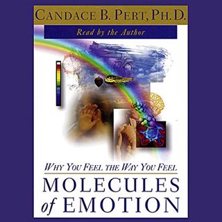 [View] KINDLE PDF EBOOK EPUB Molecules of Emotion: Why You Feel the Way You Feel by  Candace B. Pert