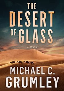 [GET] PDF EBOOK EPUB KINDLE The Desert of Glass (Monument Book 2) by  Michael C. Grumley 🗂️