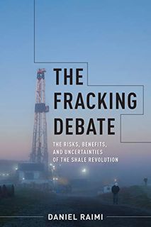 READ PDF EBOOK EPUB KINDLE The Fracking Debate: The Risks, Benefits, and Uncertainties of the Shale