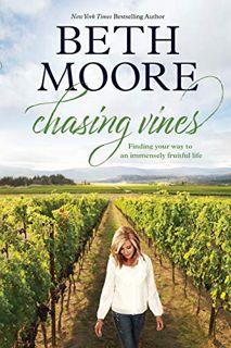 [Get] [EPUB KINDLE PDF EBOOK] Chasing Vines: Finding Your Way to an Immensely Fruitful Life by  Beth