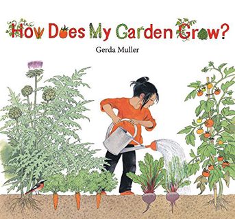 Get [PDF EBOOK EPUB KINDLE] How Does My Garden Grow? by  Gerda Muller ✉️