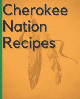 Access KINDLE PDF EBOOK EPUB Cherokee Nation Recipes by  Tony  A Smith,Denise M Smith,Alexas Fotos,M