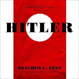 Access [EPUB KINDLE PDF EBOOK] Hitler by  Joachim C. Fest,Frederick Davidson,Richard Winstton - tran