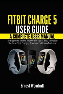 Access [EBOOK EPUB KINDLE PDF] Fitbit Charge 5 User Guide: A Complete User Manual for Beginners and