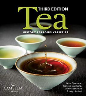 View [PDF EBOOK EPUB KINDLE] Tea: History, Terroirs, Varieties by  Kevin Gascoyne,Francois Marchand,
