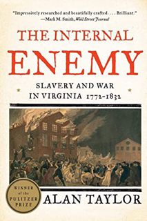 [Get] EPUB KINDLE PDF EBOOK The Internal Enemy: Slavery and War in Virginia, 1772–1832 by  Alan Tayl