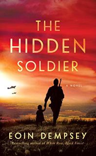 Access [KINDLE PDF EBOOK EPUB] The Hidden Soldier: Gripping World War 2 Historical Fiction by  Eoin