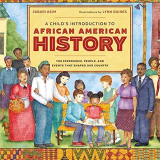[Access] EPUB KINDLE PDF EBOOK A Child's Introduction to African American History: The Experiences,