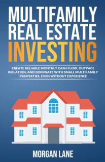 [VIEW] KINDLE PDF EBOOK EPUB Multifamily Real Estate Investing: CREATE RELIABLE MONTHLY CASH FLOW, O