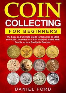 [View] [PDF EBOOK EPUB KINDLE] Coin Collecting for Beginners: The Easy and Ultimate Guide for Newbie