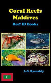 Get [PDF EBOOK EPUB KINDLE] Coral Reefs Maldives: Reef ID Books by  A.S. Ryanskiy 💜