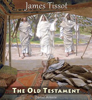 [Read] [EPUB KINDLE PDF EBOOK] James Tissot: The Old Testament - 110 Paintings - Jacques Joseph Tiss